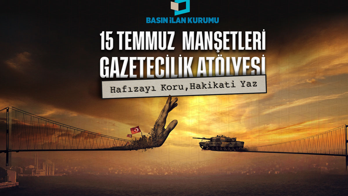 BİK’ten genç gazetecilere 15 Temmuz atölyesi: “O gece sen olsan nasıl manşet atardın?”