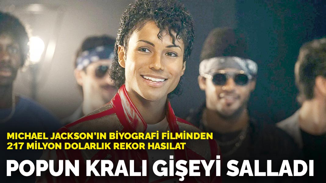 Michael Jackson'ın biyografi filminden 217 milyon dolarlık rekor hasat: Popun kralı  gişeyi salladı