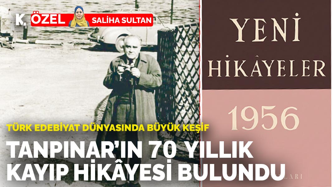 Türk edebiyat dünyasında büyük keşif: Tanpınar’ın 70 yıllık kayıp hikâyesi bulundu