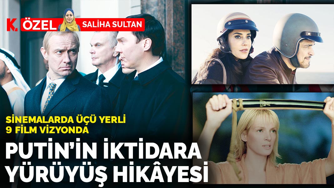 Sinemalarda üçü yerli 9 film vizyonda: Putin’in iktidara yürüyüş hikâyesi