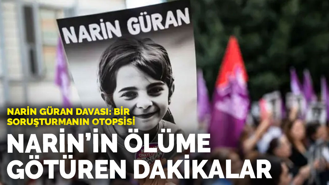 Narin Güran davası: Bir soruşturmanın otopsisi