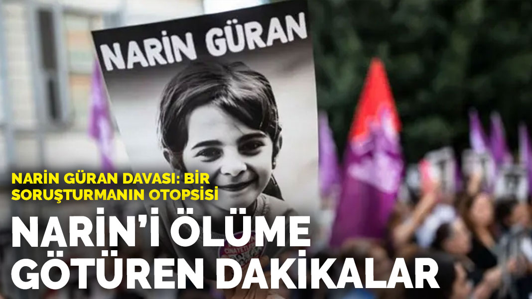 Narin Güran davası: Bir soruşturmanın otopsisi