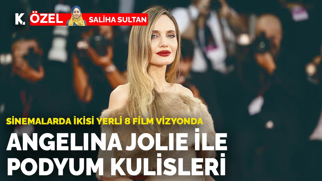 Sinemalarda ikisi yerli 8 film vizyonda: Angelina Jolie ile podyum kulisleri