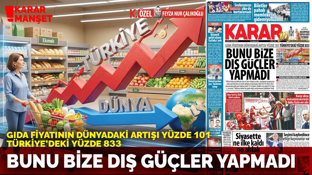Gıda fiyatının dünyadaki artışı yüzde 101 Türkiye’deki yüzde 833: Bunu bize dış güçler yapmadı