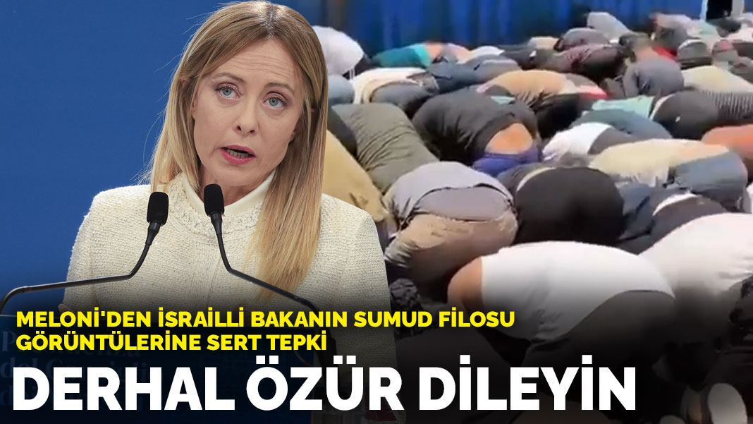 Meloni'den İsrailli bakanın Sumud Filosu görüntülerine sert tepki: Derhal özür dileyin