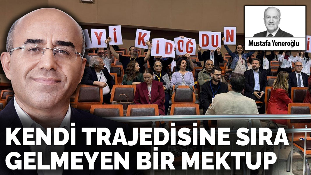 Kendi trajedisine sıra gelmeyen bir mektup