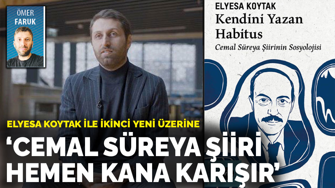 Elyesa Koytak ile ikinci yeni üzerine: ‘Cemal Süreya şiiri  hemen kana karışır’