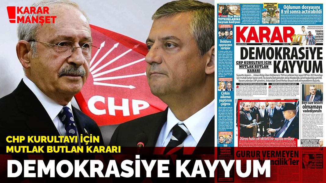 CHP Kurultayı için Mutlak Butlan kararı: Demokrasiye kayyum