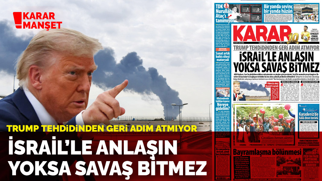 Trump tehdidinden geri adım atmıyor: İsrail'le anlaşın yoksa savaş bitmez