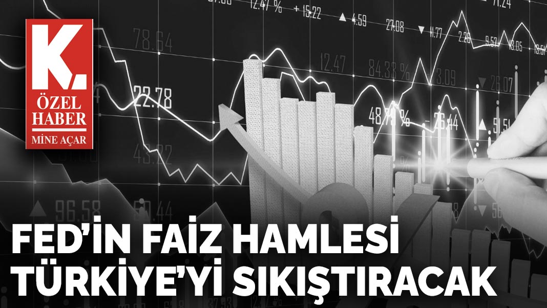 FED’in faiz hamlesi  Türkiye’yi sıkıştıracak