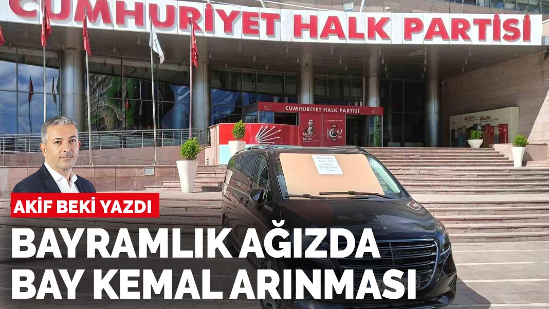 Akif Beki yazdı: Bayramlık ağızda Bay Kemal arınması