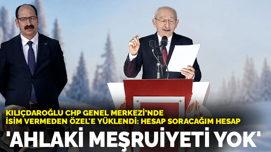 Kılıçdaroğlu CHP Genel Merkezi’nde isim vermeden Özel'e yüklendi: Ahlaki meşruiyeti yok