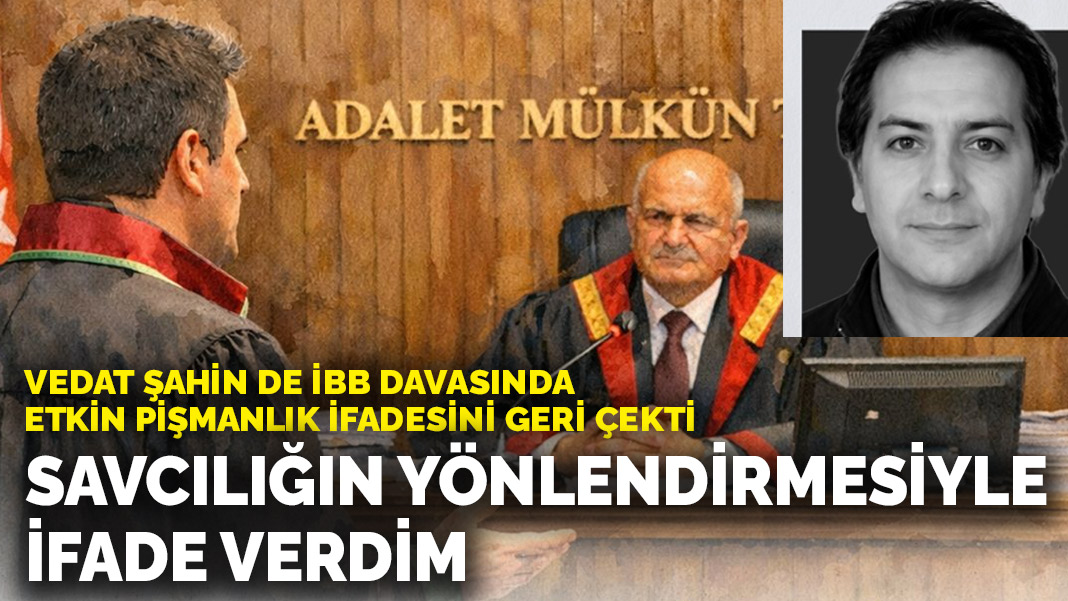İBB Davası'nda Vedat Şahin, Suçlamaları Reddetti ve Yönlendirme İddiasında Bulundu