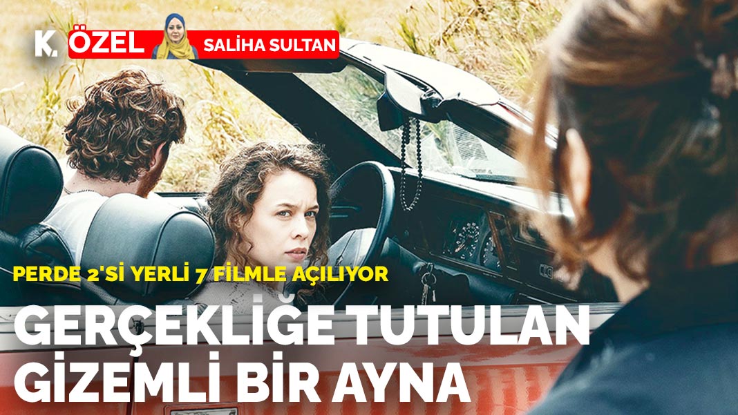 Perde 2'si yerli 7 filmle açılıyor: Gerçekliğe tutulan gizemli bir ayna