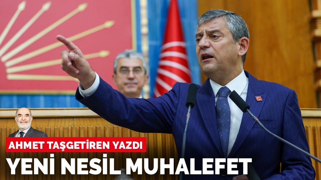Ahmet Taşgetiren yazdı: Yeni nesil muhalefet