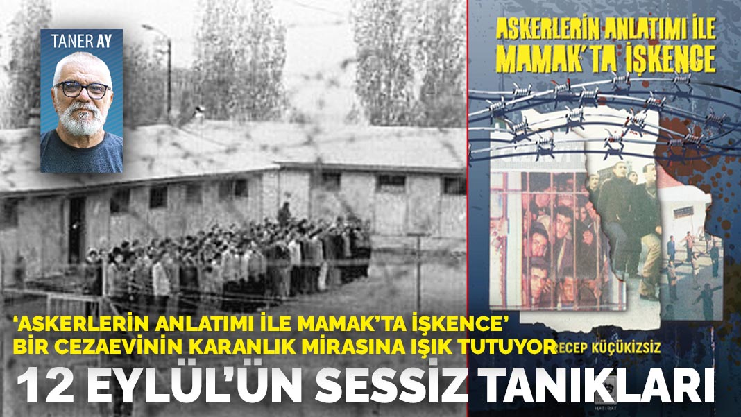 ‘Askerlerin Anlatımı ile Mamak’ta İşkence’ bir cezaevinin karanlık mirasına ışık tutuyor: 12 Eylül’ün sessiz tanıkları