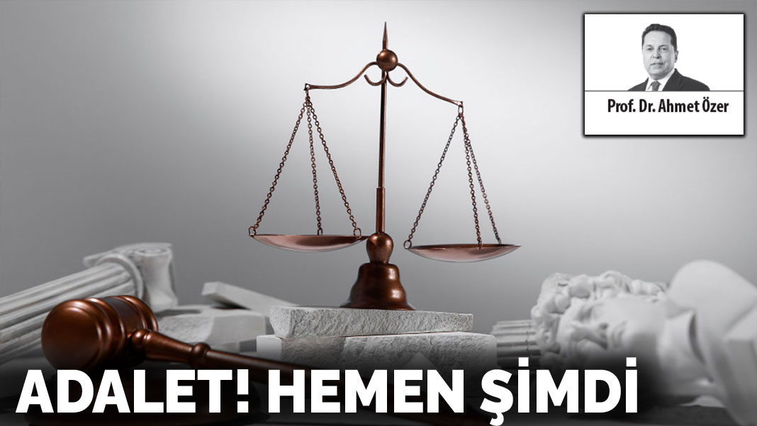 Adalet! Hemen şimdi