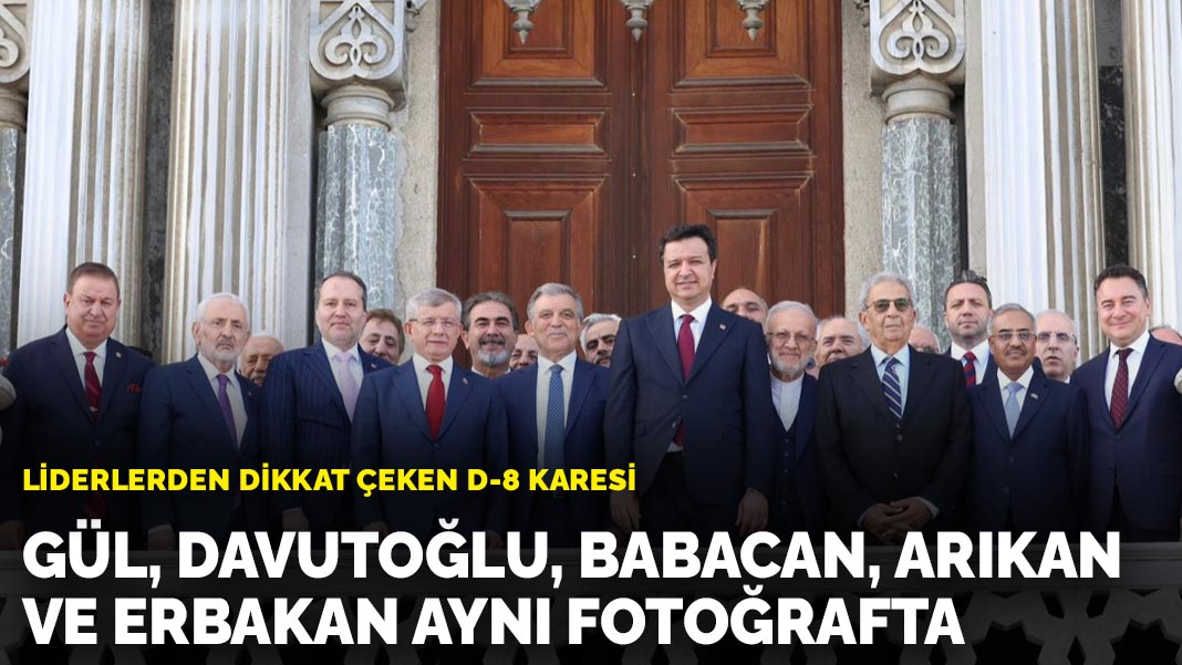 D-8'in 29. yılı Çırağan'da: Gül, Davutoğlu, Babacan, Arıkan ve Erbakan aynı karede; Filistin ve D-8'in etkinleştirilmesi öne çıktı