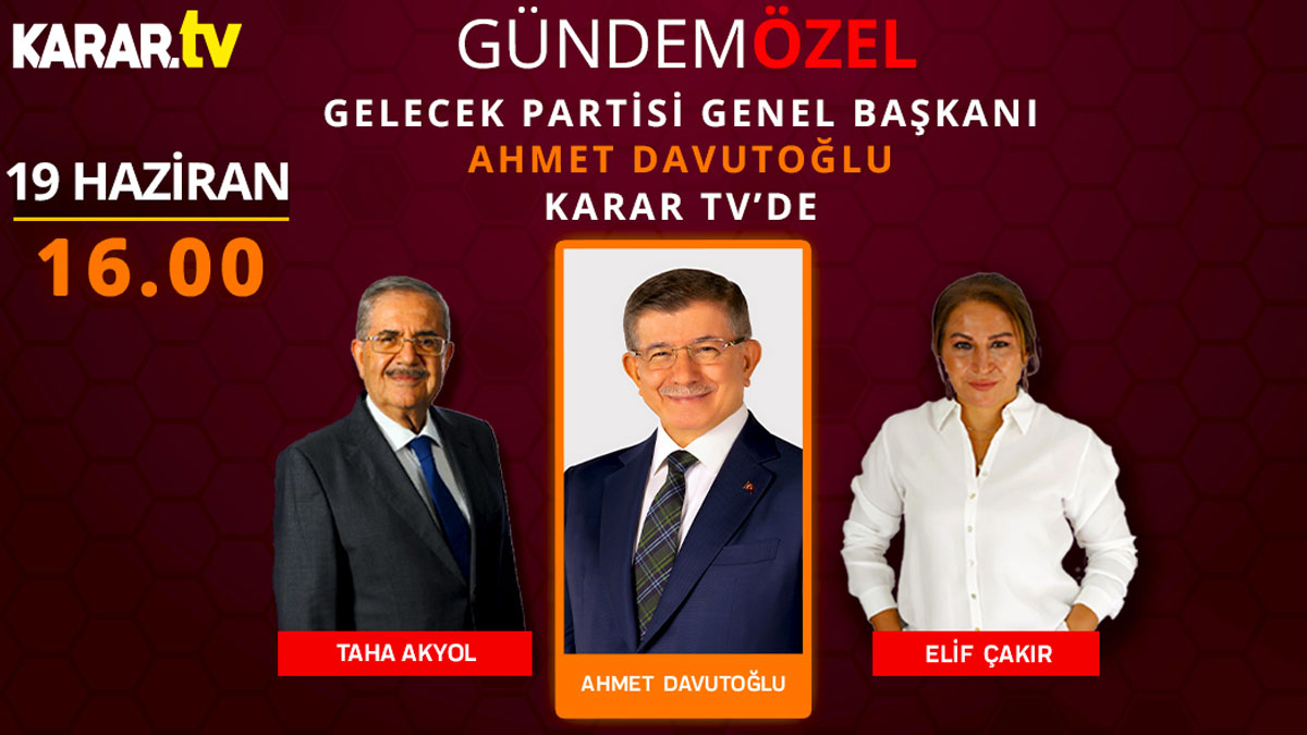 Ahmet Davutoğlu Karar TV'ye konuk oluyor