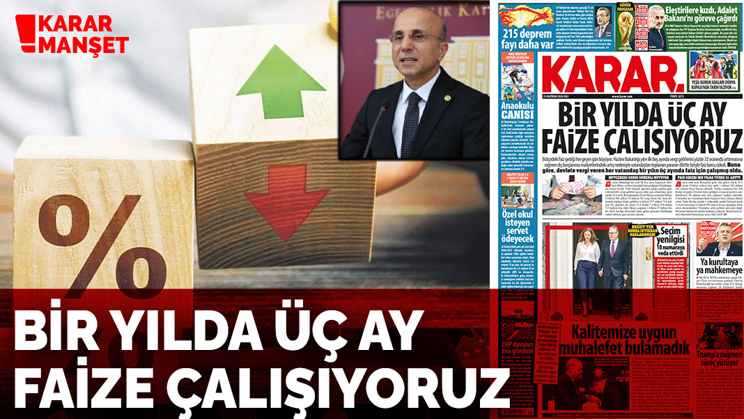 Bir yılda üç ay faize çalışıyoruz