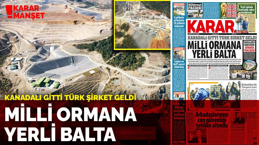 Kanadalı gitti Türk şirket geldi: Milli ormana yerli balta