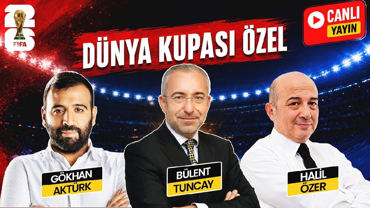 Bülent Tuncay, Gökhan Aktürk ve Halil Özer Dünya Kupasını yorumluyor