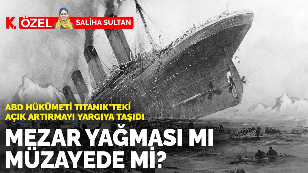 ABD hükümeti Titanik'teki açık artırmayı yargıya taşıdı: Mezar yağması mı müzayede mi?