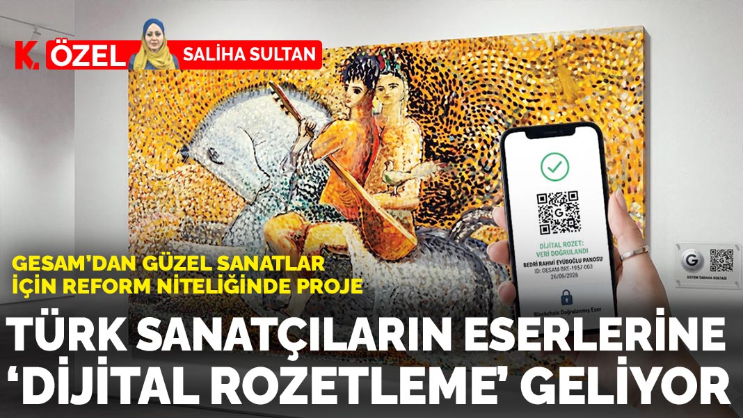 GESAM'dan güzel sanatlar için reform niteliğinde proje: Türk sanatçıların eserlerine ‘dijital rozetleme’ geliyor