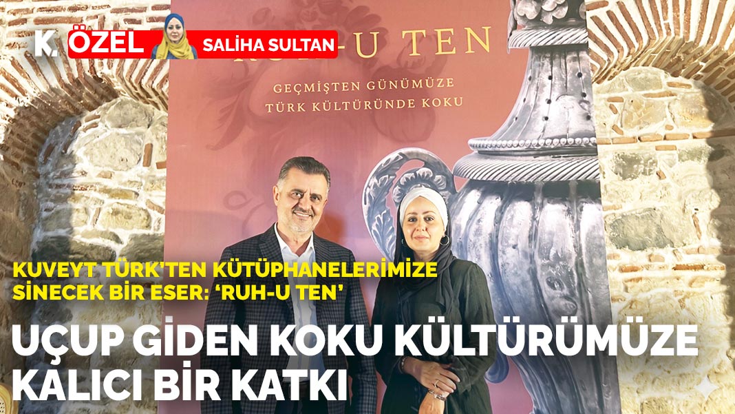 Kuveyt Türk’ten kütüphanelerimize sinecek bir eser: "Ruh-u Ten": Uçup giden koku kültürümüze kalıcı bir katkı