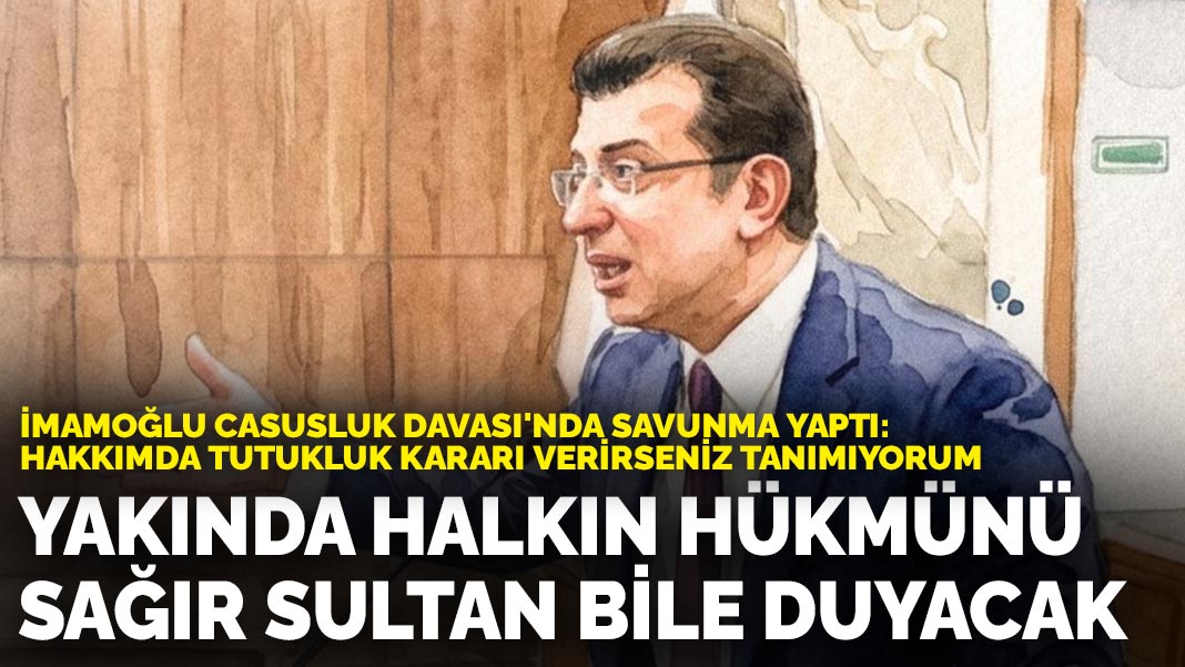 İmamoğlu Casusluk Davası’nda savunma yaptı: Yakında halkın hükmünü sağır sultan bile duyacak