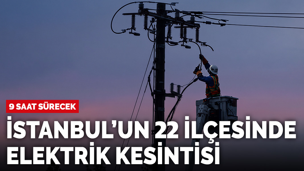 İstanbul'da 22 ilçede elektrik kesintisi