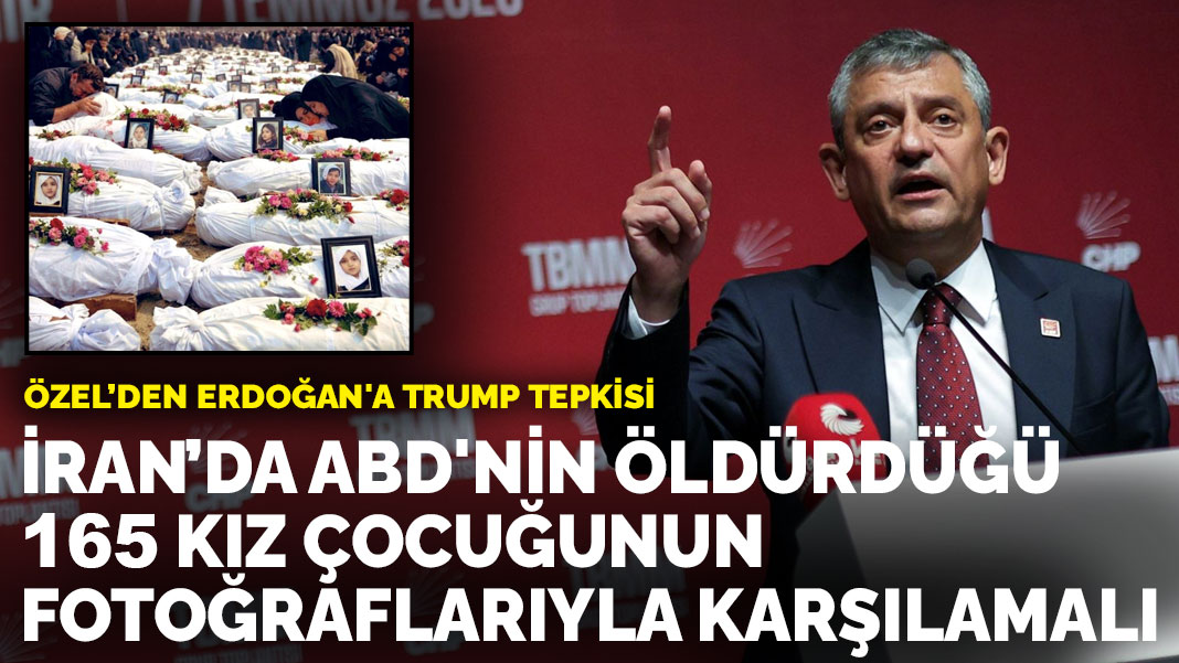 Özel'den Erdoğan'a Trump tepkisi