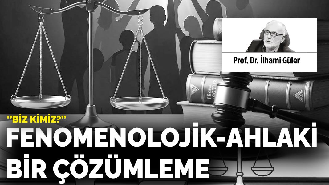 ''Biz kimiz?'': Fenomenolojik-ahlaki bir çözümleme