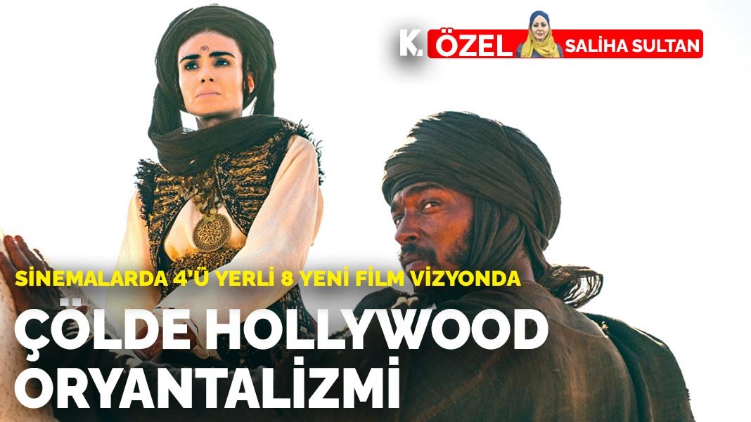 Sinemalarda 4'lü yerli 8 yeni film vizyonda: Çölde Hollywood oryantalizmi