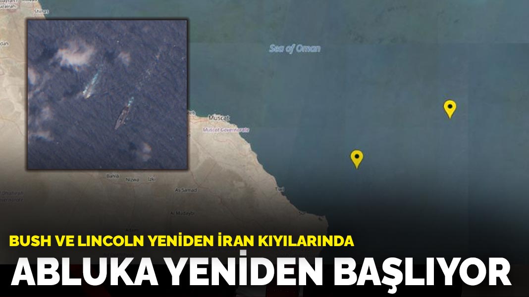 Bush ve Lincoln yeniden İran kıyılarında: Abluka yeniden başlıyor