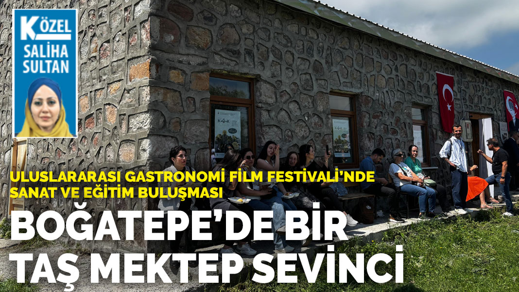 Uluslararası Gastronomi Film Festivali’nde sanat ve eğitim buluşması: Boğatepe’de bir taş mektep sevinci