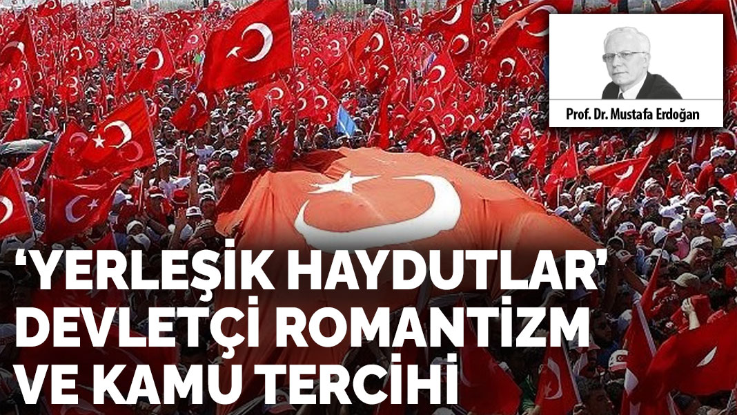 ‘Yerleşik haydutlar’ devletçi romantizm ve kamu tercihi