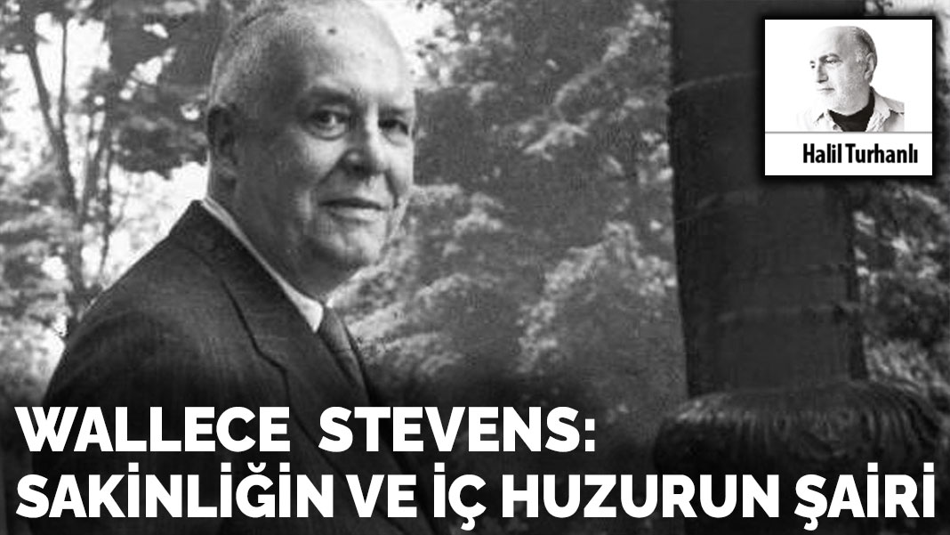 Wallece Stevens: Sakinliğin ve iç huzurun şairi