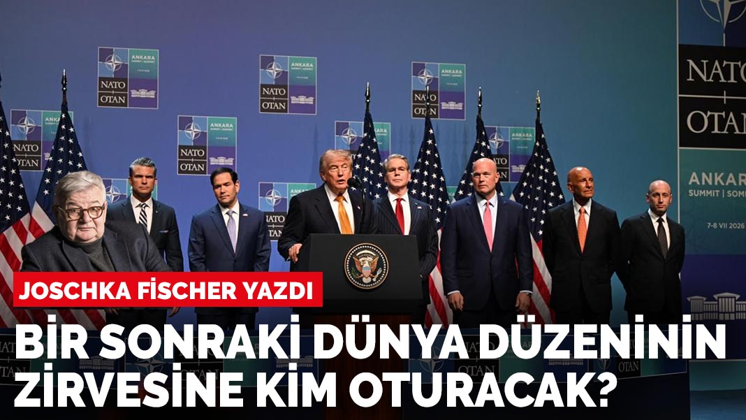 Joschka Fischer yazdı: Bir sonraki dünya düzeninin zirvesine kim oturacak?