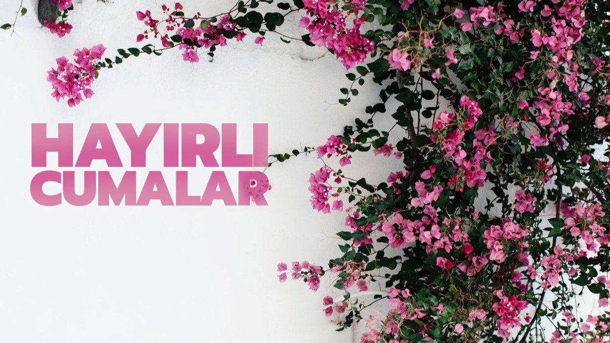 WhatsApp ve Instagram için en yeni Cuma mesajları: Ayetli, dualı ve resimli 'Hayırlı Cumalar' sözleri
