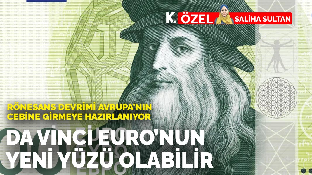 Rönesans devrimi Avrupa’nın cebine girmeye hazırlanıyor: Da Vinci Euro’nun yeni yüzü olabilir