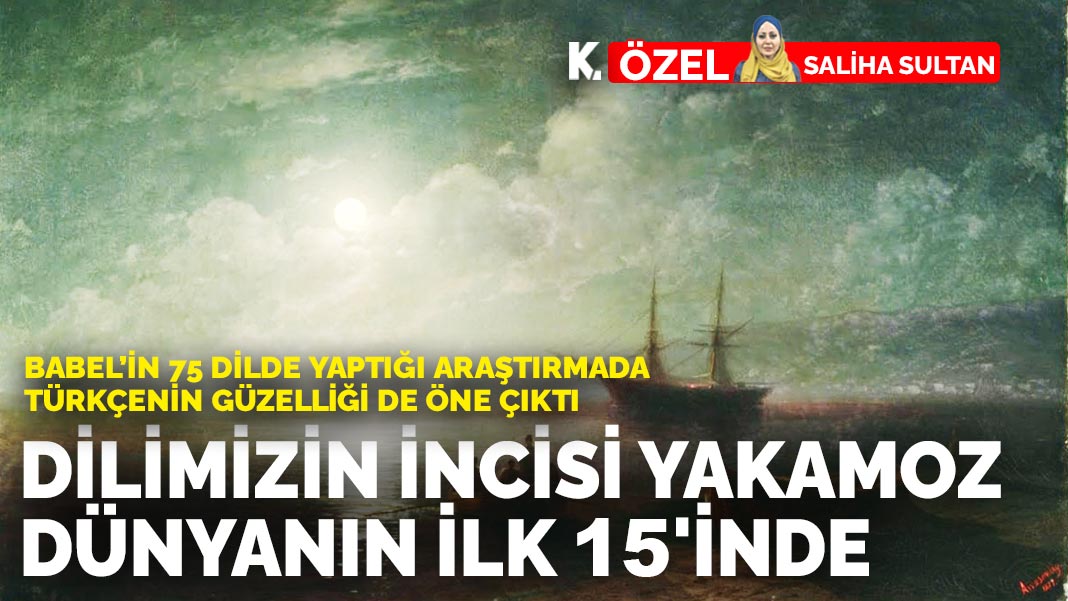Babel'in 75 dilde yaptığı araştırmada Türkçenin güzelliği de öne çıktı: Dilimizin incisi yakamoz dünyanın ilk 15'inde