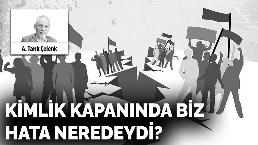 Kimlik kapanında biz: Hata neredeydi?