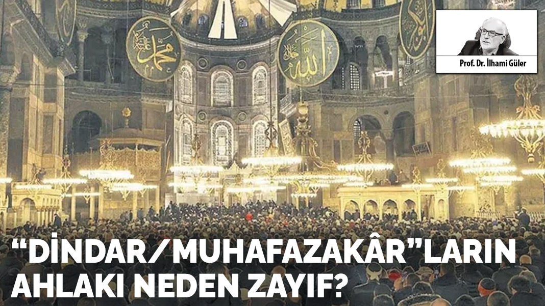 “Dindar/muhafazakâr”ların ahlakı neden zayıf?