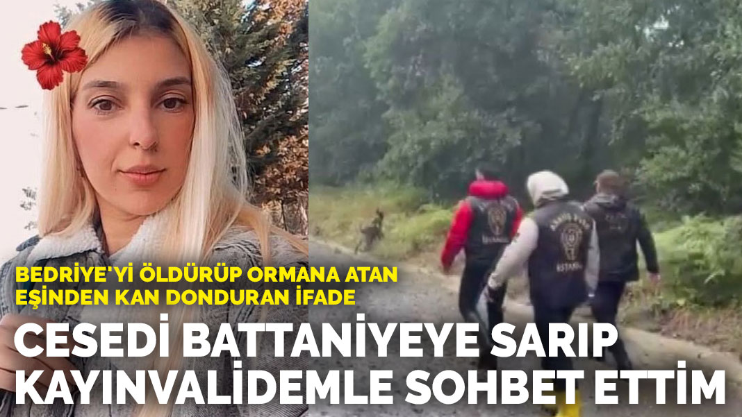 Erschütternde Aussage seiner Frau, die Bedriye tötete und in den Wald warf: Ich wickelte den Körper in eine Decke und unterhielt mich mit meiner Schwiegermutter