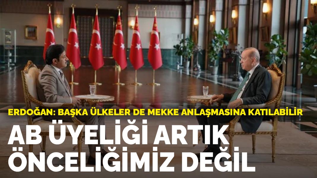 Erdoğan: AB üyeliği artık önceliğimiz değil
