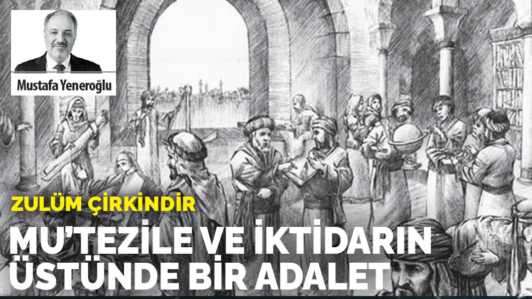 Zulüm Çirkindir: Mu’tezile ve iktidarın üstünde bir adalet