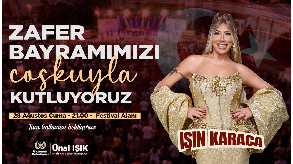 0 Ağustos Zafer Bayramı Gaziemir’de Işın Karaca konseriyle kutlanacak
