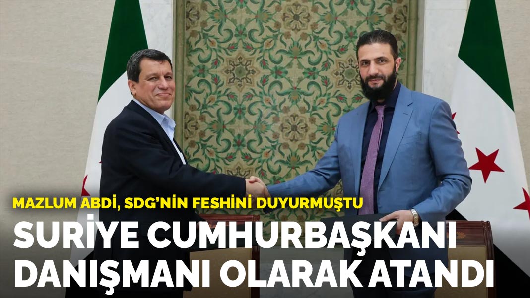 Mazlum Abdi, Suriye Cumhurbaşkanı Danışmanı olarak atandı
