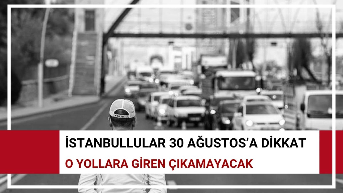 30 Ağustos Pazar İstanbul'da hangi yollar trafiğe kapalı? Vatan Caddesi ne zaman açılacak?